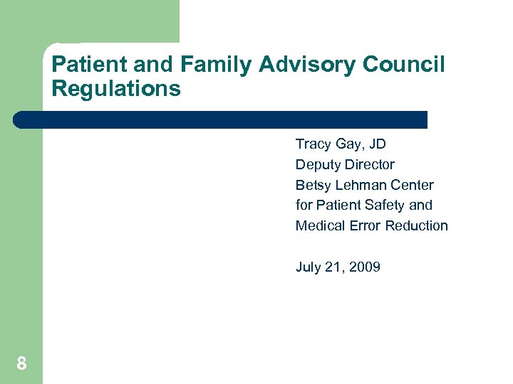 Patient and Family Advisory Council Regulations Tracy Gay, JD Deputy Director Betsy Lehman Center