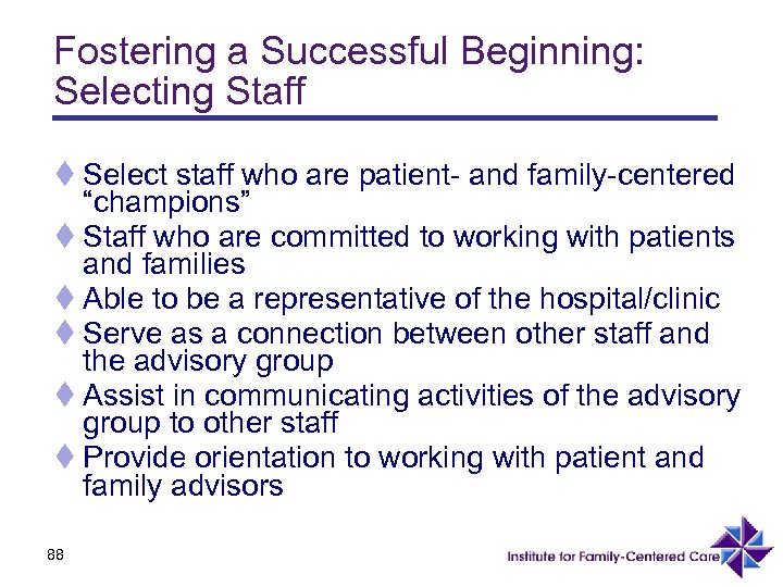 Fostering a Successful Beginning: Selecting Staff t Select staff who are patient- and family-centered