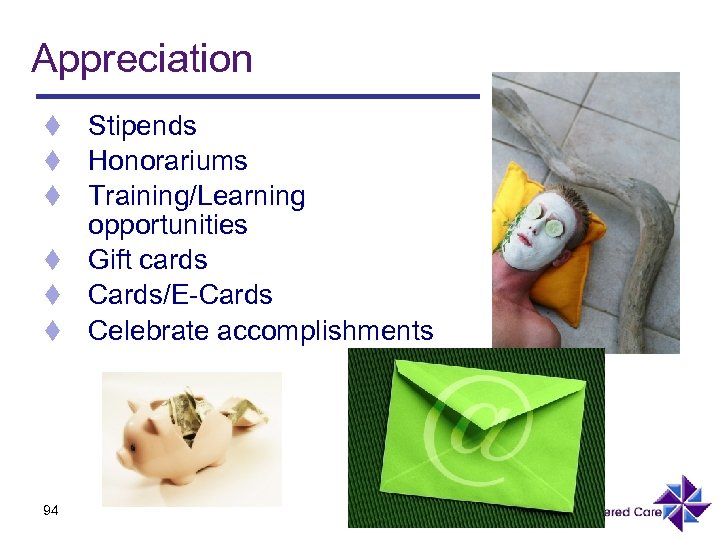 Appreciation Stipends Honorariums Training/Learning opportunities t Gift cards t Cards/E-Cards t Celebrate accomplishments t