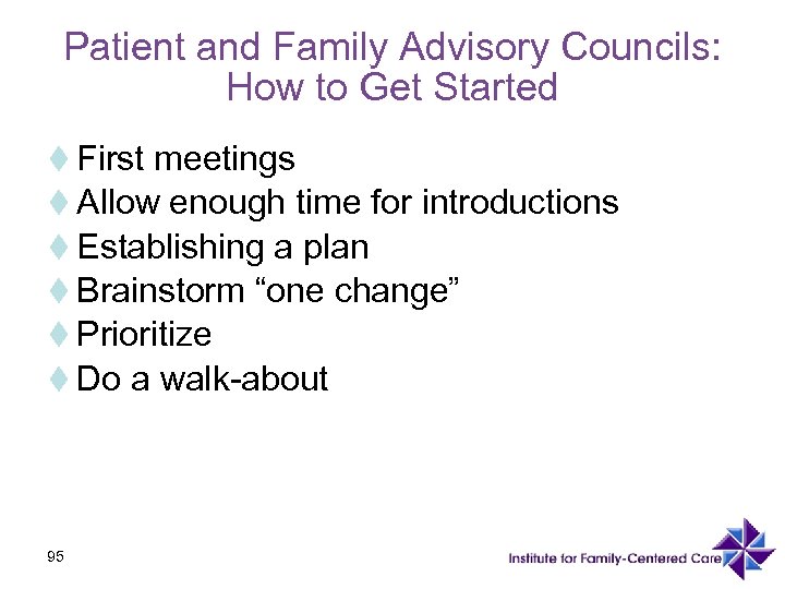 Patient and Family Advisory Councils: How to Get Started t First meetings t Allow