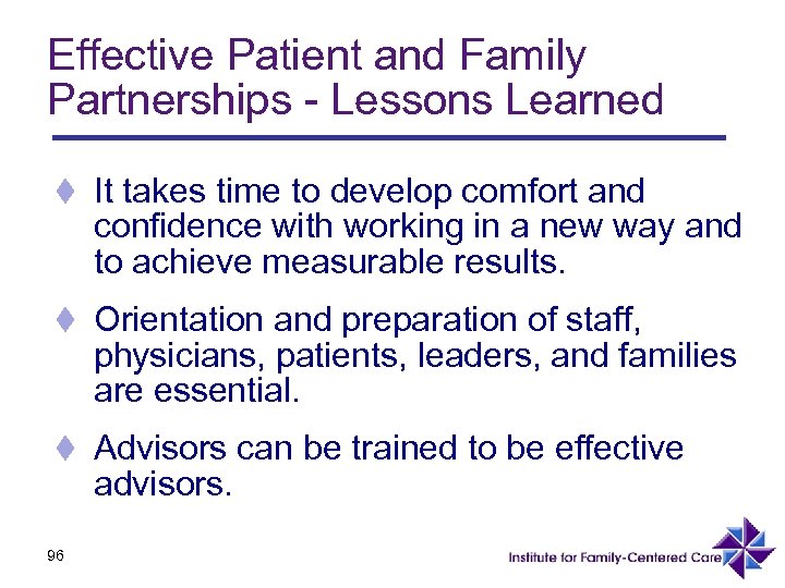 Effective Patient and Family Partnerships - Lessons Learned t It takes time to develop