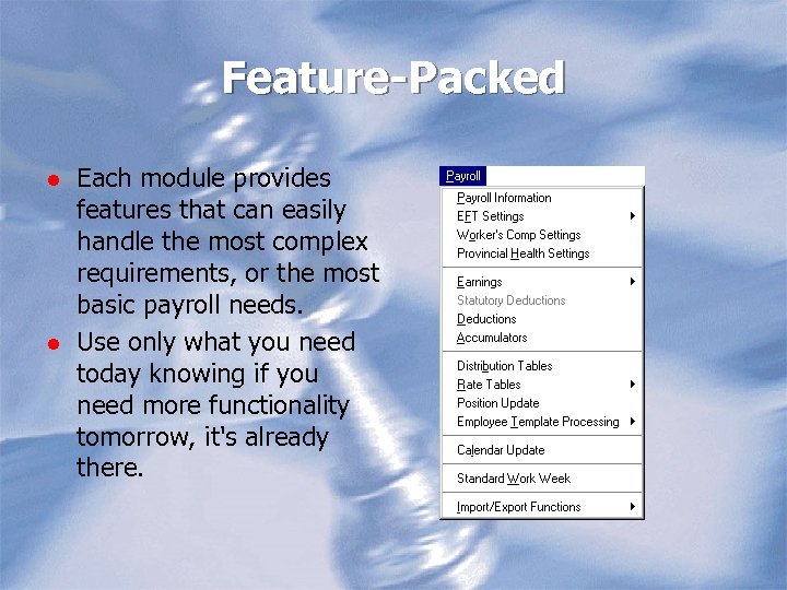 Feature-Packed l l Each module provides features that can easily handle the most complex