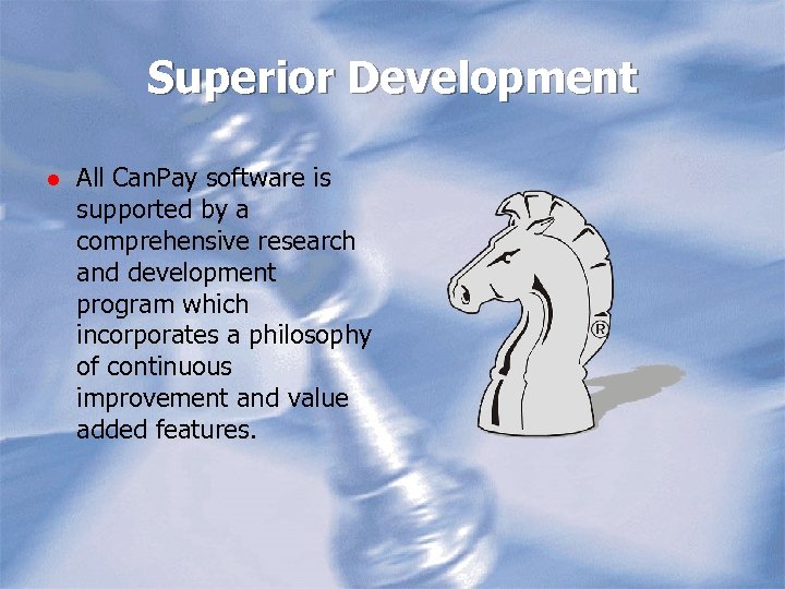 Superior Development l All Can. Pay software is supported by a comprehensive research and