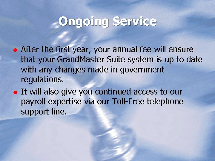 Ongoing Service l l After the first year, your annual fee will ensure that