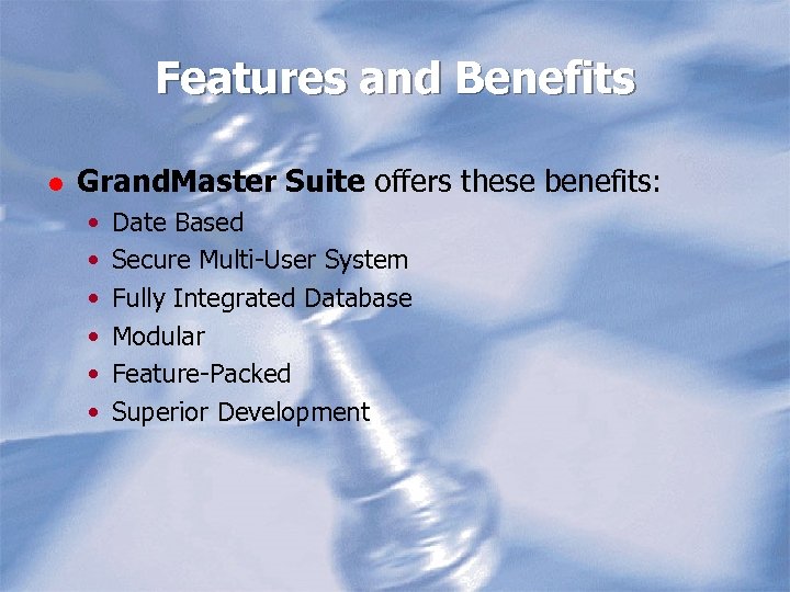 Features and Benefits l Grand. Master Suite offers these benefits: • • • Date