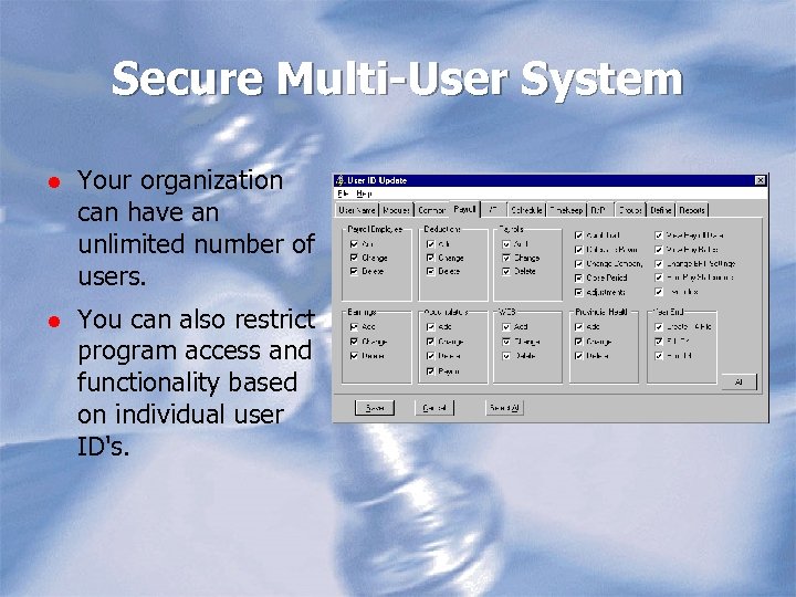 Secure Multi-User System l Your organization can have an unlimited number of users. l