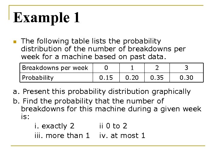 Example 1 n The following table lists the probability distribution of the number of