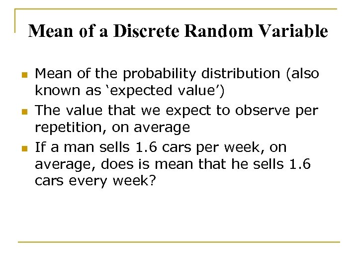 Mean of a Discrete Random Variable n n n Mean of the probability distribution