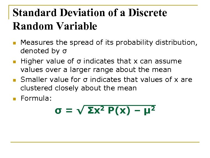 Standard Deviation of a Discrete Random Variable n n Measures the spread of its