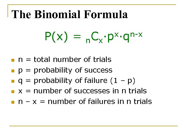 The Binomial Formula P(x) = n. Cx·px·qn-x n n n p q x n