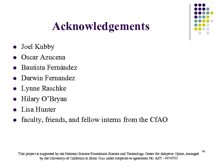 Acknowledgements l l l l Joel Kubby Oscar Azucena Bautista Fernández Darwin Fernandez Lynne