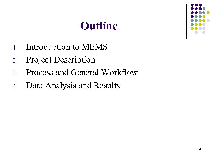 Outline 1. 2. 3. 4. Introduction to MEMS Project Description Process and General Workflow