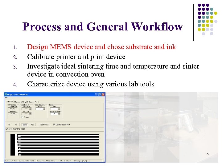 Process and General Workflow 1. 2. 3. 4. Design MEMS device and chose substrate