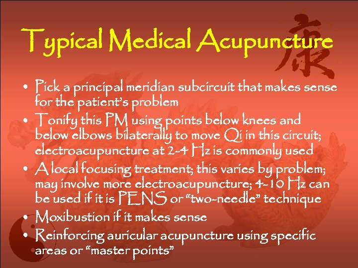 Typical Medical Acupuncture • Pick a principal meridian subcircuit that makes sense for the