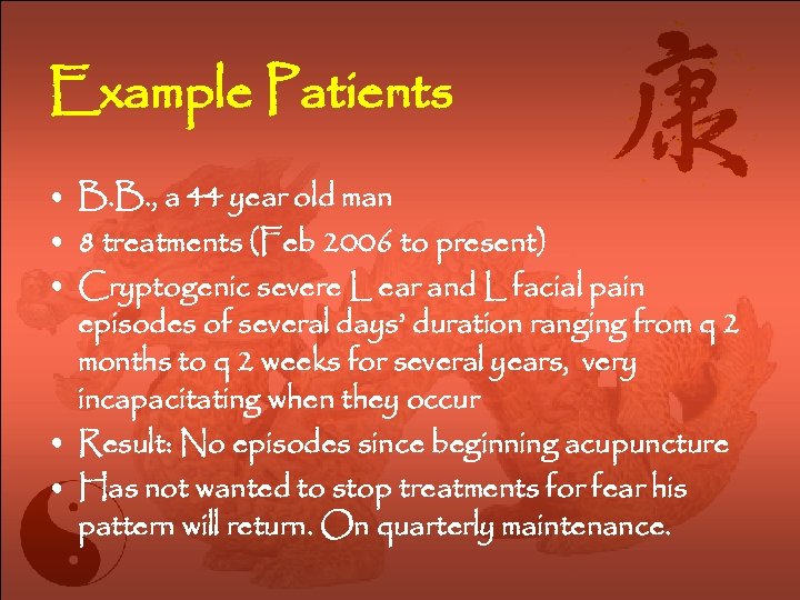 Example Patients • B. B. , a 44 year old man • 8 treatments