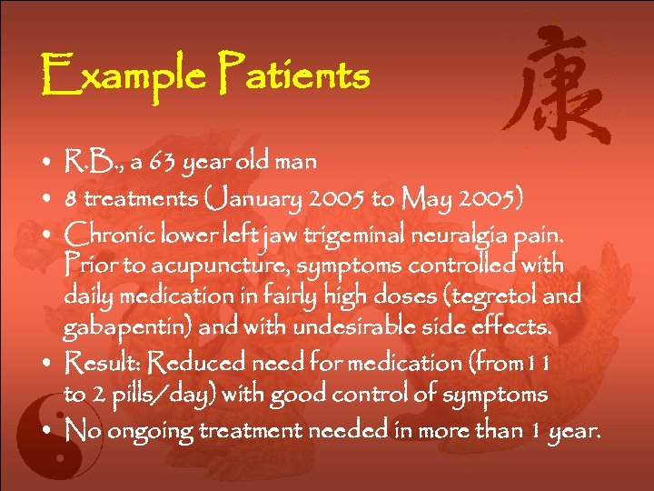 Example Patients • R. B. , a 63 year old man • 8 treatments