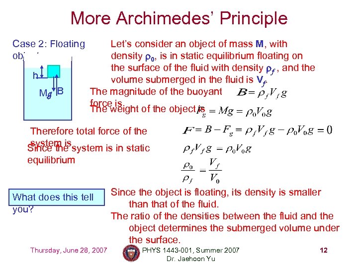 More Archimedes’ Principle Case 2: Floating object h Mg B Let’s consider an object