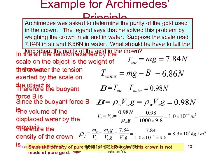 Example for Archimedes’ Principle Archimedes was asked to determine the purity of the gold