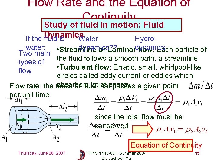 Flow Rate and the Equation of Continuity Study of fluid in motion: Fluid Dynamics