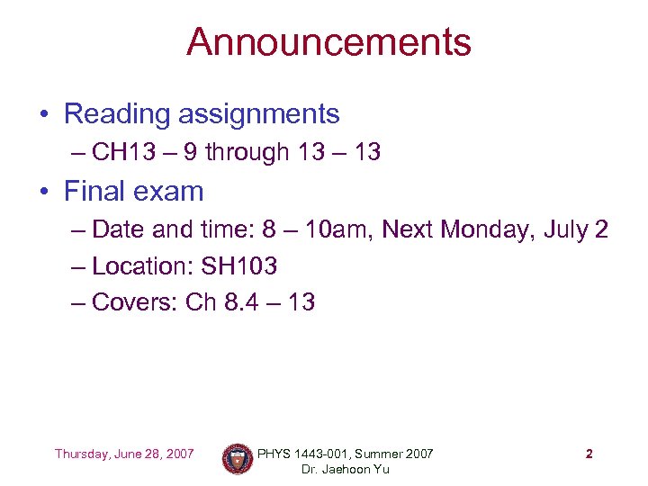Announcements • Reading assignments – CH 13 – 9 through 13 – 13 •