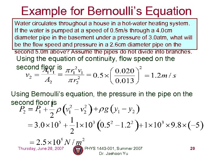 Example for Bernoulli’s Equation Water circulates throughout a house in a hot-water heating system.