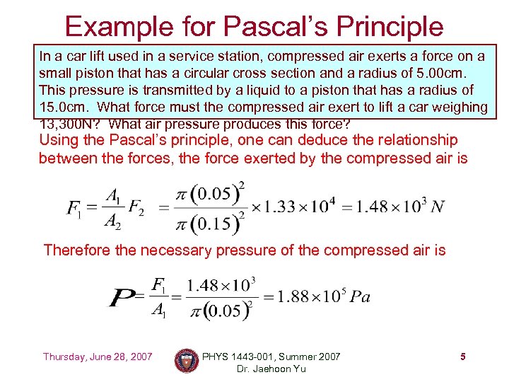 Example for Pascal’s Principle In a car lift used in a service station, compressed
