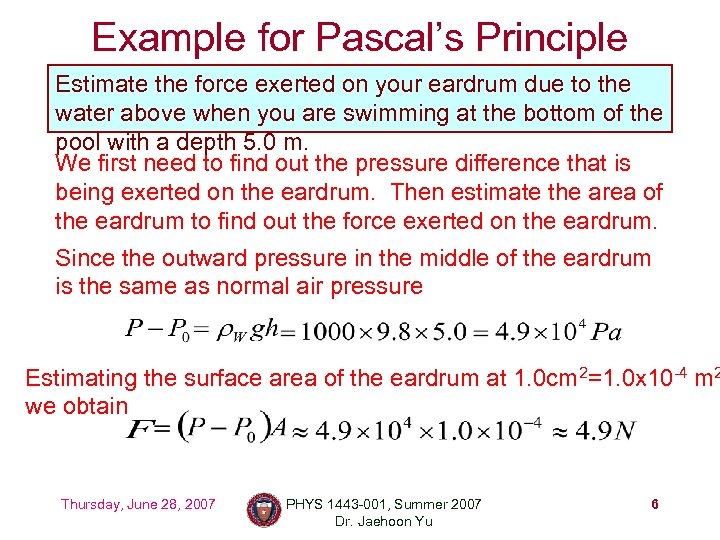 Example for Pascal’s Principle Estimate the force exerted on your eardrum due to the