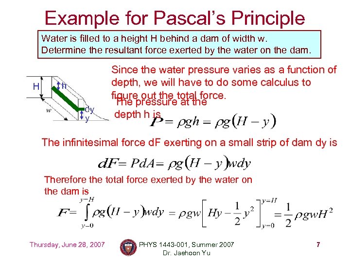 Example for Pascal’s Principle Water is filled to a height H behind a dam