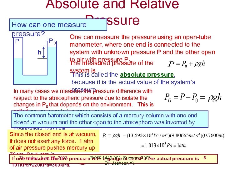 Absolute and Relative Pressure How can one measure pressure? One can measure the pressure