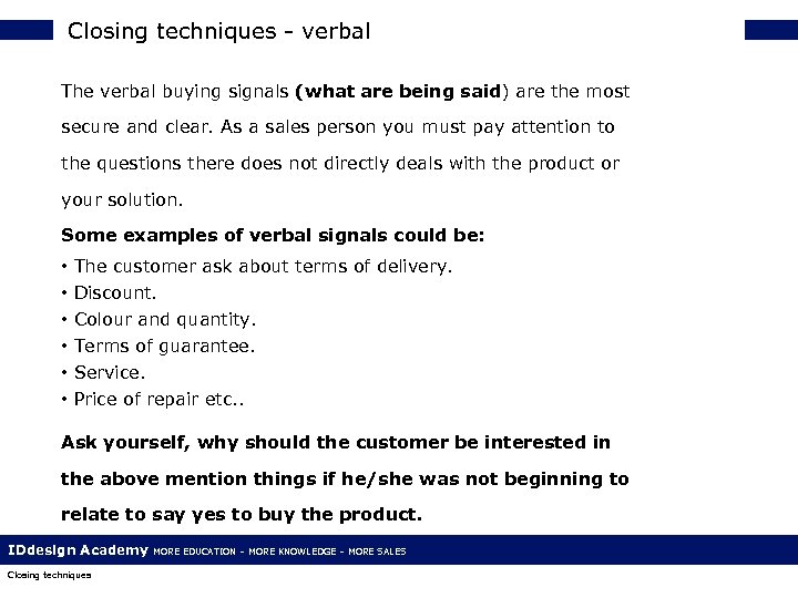 Closing techniques - verbal The verbal buying signals (what are being said) are the