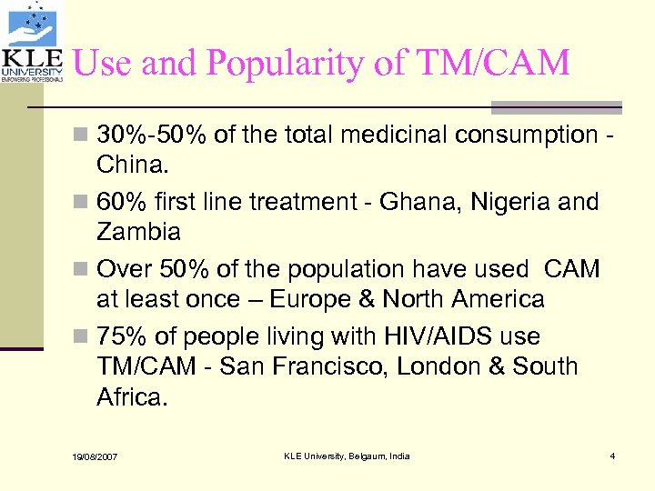 Use and Popularity of TM/CAM n 30%-50% of the total medicinal consumption - China.