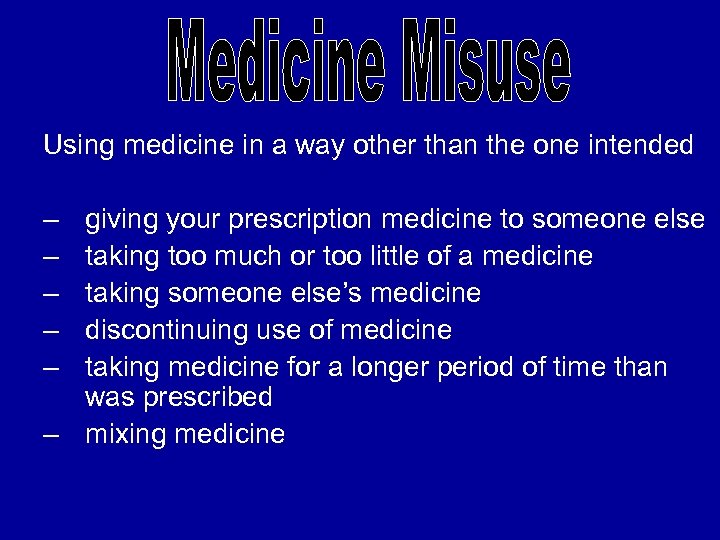 Using medicine in a way other than the one intended – – – giving