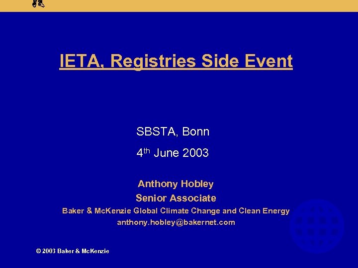AB IETA, Registries Side Event SBSTA, Bonn 4 th June 2003 Anthony Hobley Senior