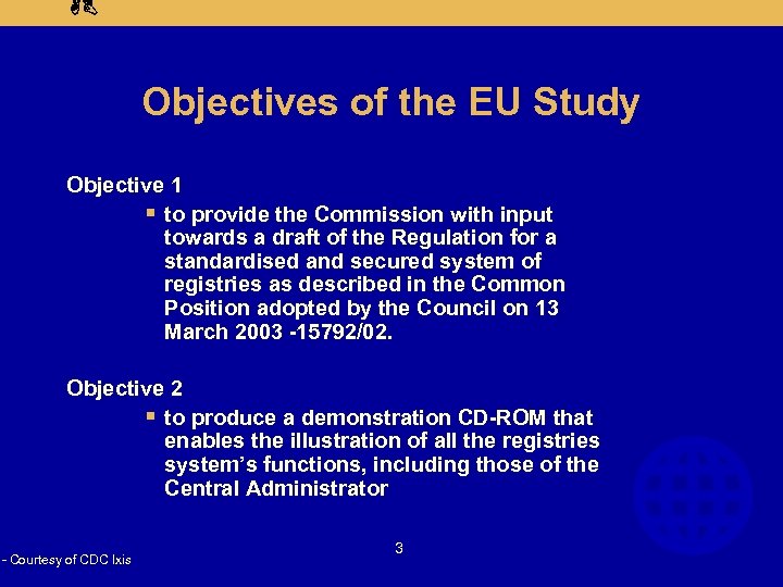 AB Objectives of the EU Study Objective 1 § to provide the Commission with