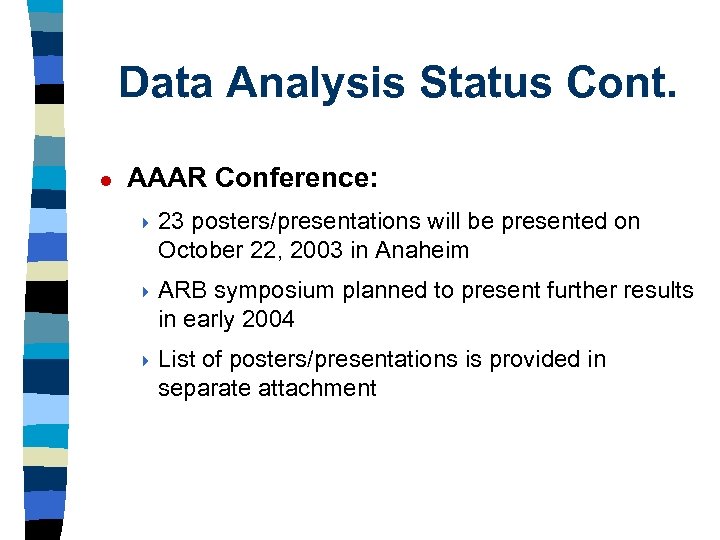 Data Analysis Status Cont. l AAAR Conference: 4 23 posters/presentations will be presented on