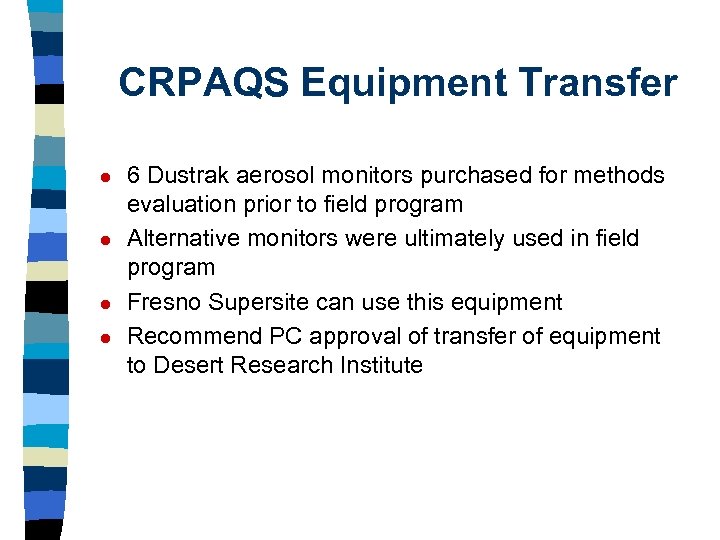CRPAQS Equipment Transfer l l 6 Dustrak aerosol monitors purchased for methods evaluation prior
