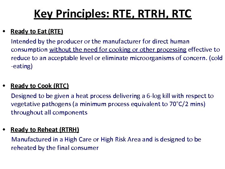Key Principles: RTE, RTRH, RTC • Ready to Eat (RTE) Intended by the producer