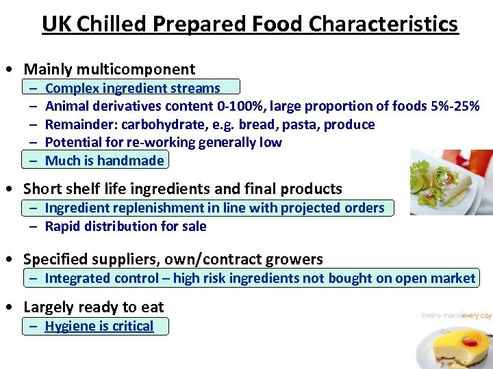 UK Chilled Prepared Food Characteristics • Mainly multicomponent – – – Complex ingredient streams