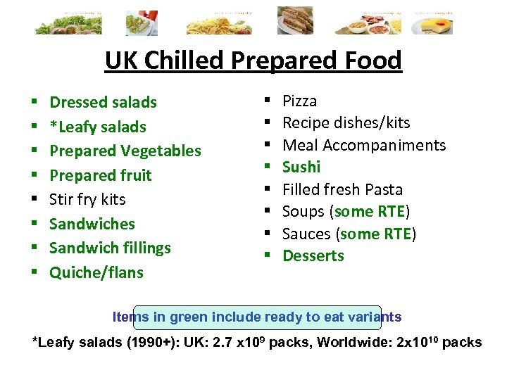 UK Chilled Prepared Food § § § § Dressed salads *Leafy salads Prepared Vegetables