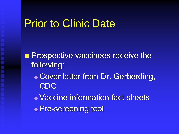 Prior to Clinic Date n Prospective vaccinees receive the following: u Cover letter from