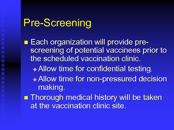 Pre-Screening Each organization will provide prescreening of potential vaccinees prior to the scheduled vaccination