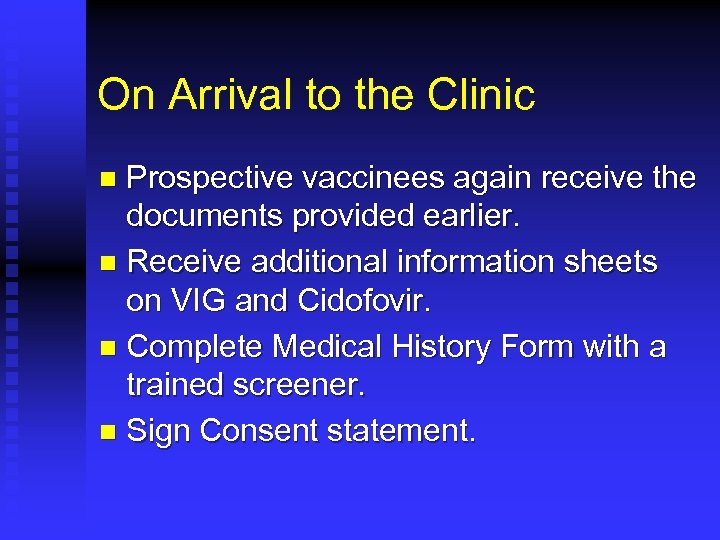 On Arrival to the Clinic Prospective vaccinees again receive the documents provided earlier. n