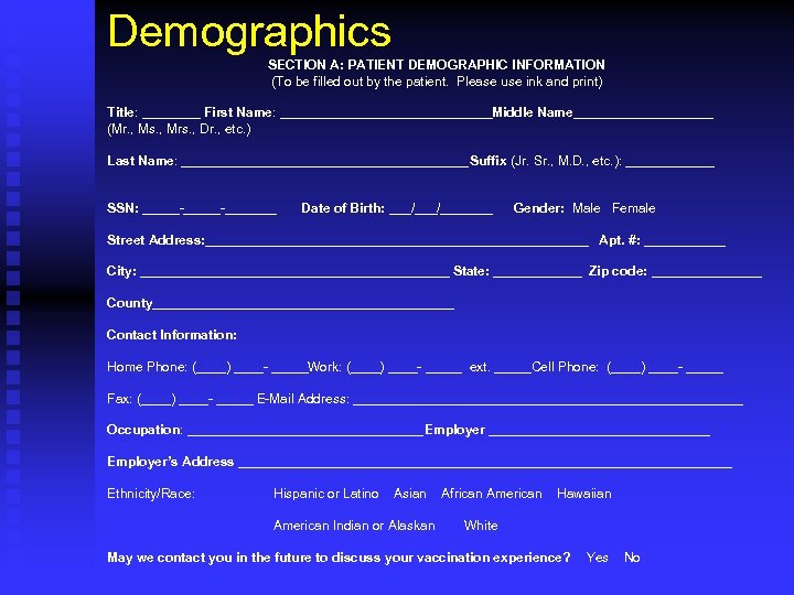 Demographics SECTION A: PATIENT DEMOGRAPHIC INFORMATION (To be filled out by the patient. Please