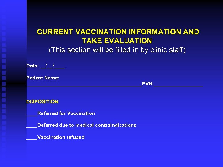 CURRENT VACCINATION INFORMATION AND TAKE EVALUATION (This section will be filled in by clinic