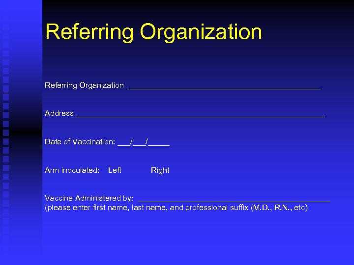Referring Organization ______________________ Address _____________________________ Date of Vaccination: ___/_____ Arm inoculated: Left Right Vaccine