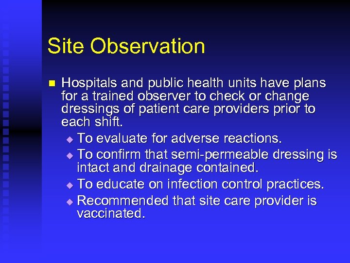 Site Observation n Hospitals and public health units have plans for a trained observer