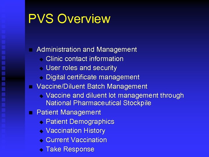 PVS Overview n n n Administration and Management u Clinic contact information u User