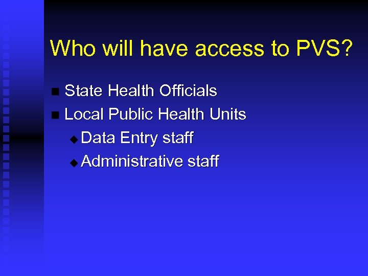 Who will have access to PVS? State Health Officials n Local Public Health Units