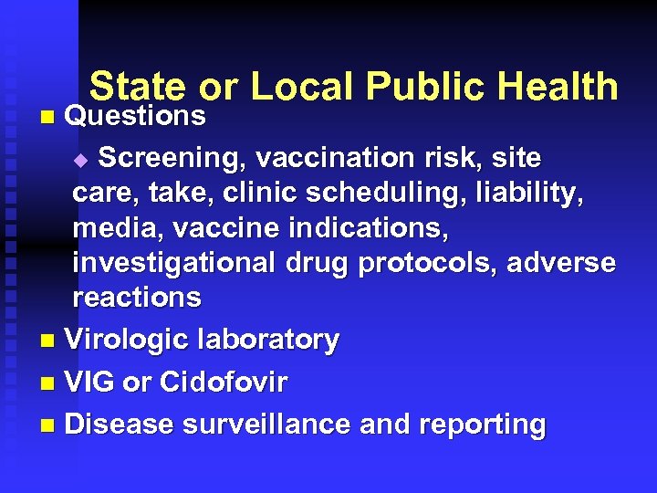 State or Local Public Health Questions u Screening, vaccination risk, site care, take, clinic
