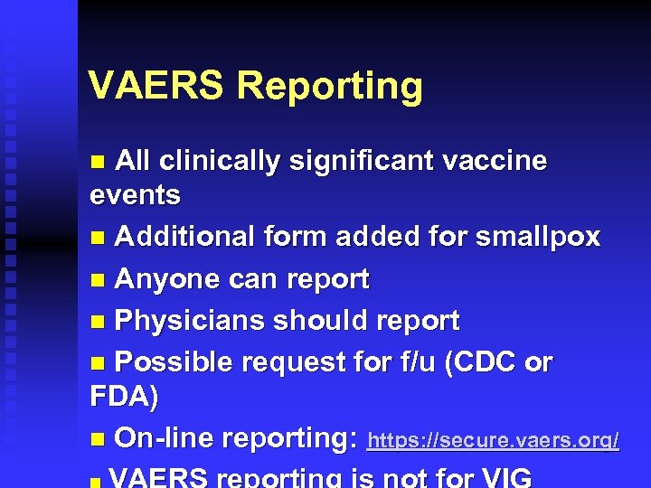 VAERS Reporting All clinically significant vaccine events n Additional form added for smallpox n